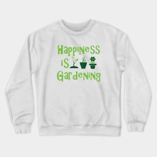 Gardener - Happiness is gardening Crewneck Sweatshirt